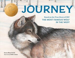 Journey: Based on the True Story of OR7, the Most Famous Wolf in the West цена и информация | Книги для подростков и молодежи | kaup24.ee