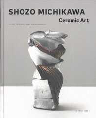 Shozo Michikawa: Ceramic Art цена и информация | Книги об искусстве | kaup24.ee