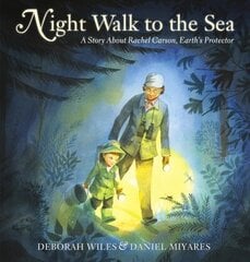 Night Walk to the Sea: A Story About Rachel Carson, Earth's Protector цена и информация | Книги для подростков и молодежи | kaup24.ee