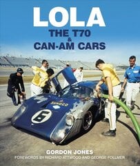 Lola: The T70 and Can-Am Cars цена и информация | Книги для подростков и молодежи | kaup24.ee