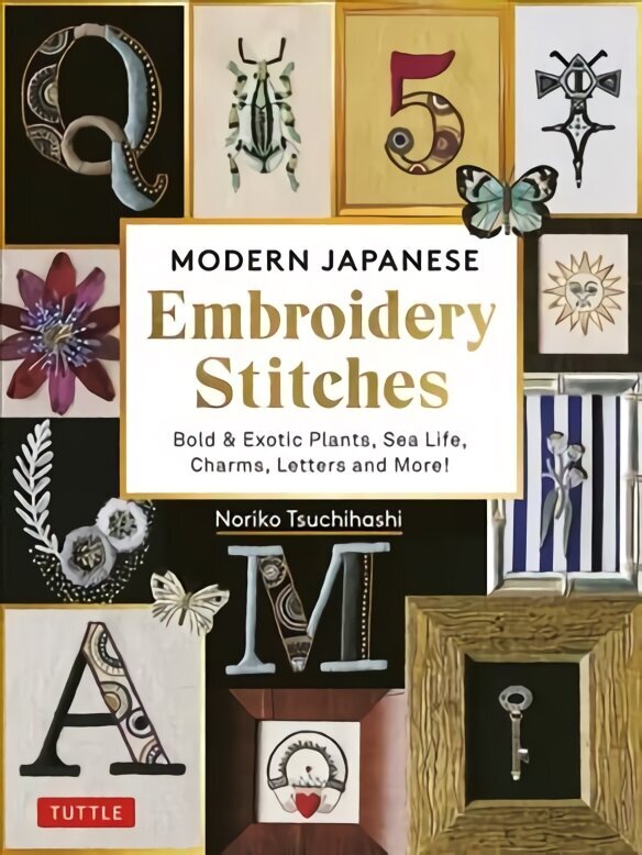 Modern Japanese Embroidery Stitches: Bold & Exotic Plants, Sea Life, Charms, Letters and More! (over 100 designs) hind ja info | Moeraamatud | kaup24.ee