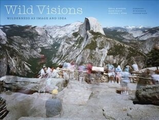 Wild Visions: Wilderness as Image and Idea hind ja info | Ühiskonnateemalised raamatud | kaup24.ee