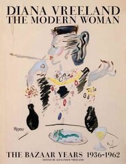 Diana Vreeland: The Modern Woman: The Bazaar Years, 1936-1962 цена и информация | Книги об искусстве | kaup24.ee