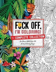 Fuck Off, I'm Coloring: The Complete Collection: De-Stress with Over 200 Insulting Coloring Pages цена и информация | Фантастика, фэнтези | kaup24.ee