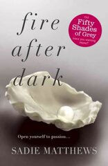 Fire After Dark (After Dark Book 1): A passionate romance and unforgettable love story hind ja info | Fantaasia, müstika | kaup24.ee