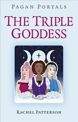 Pagan Portals - The Triple Goddess цена и информация | Самоучители | kaup24.ee