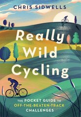 Really Wild Cycling: The pocket guide to off-the-beaten-track challenges цена и информация | Книги о питании и здоровом образе жизни | kaup24.ee
