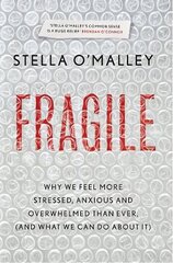 Fragile: Why we feel more anxious, stressed and overwhelmed than ever, and what we can do about it цена и информация | Самоучители | kaup24.ee