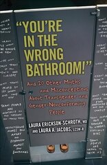 You're in the Wrong Bathroom!: And 20 Other Myths and Misconceptions About Transgender and Gender-Nonconforming People hind ja info | Ühiskonnateemalised raamatud | kaup24.ee