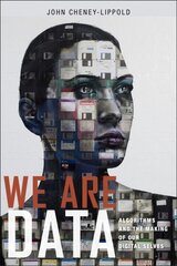 We Are Data: Algorithms and the Making of Our Digital Selves цена и информация | Книги по социальным наукам | kaup24.ee