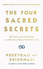 Four Sacred Secrets: For Love and Prosperity, A Guide to Living a Beautiful Life hind ja info | Eneseabiraamatud | kaup24.ee