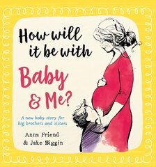 How Will It Be with Baby and Me? A new baby story for big brothers and sisters hind ja info | Väikelaste raamatud | kaup24.ee