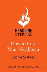 How to Love Your Neighbour: A sparkling enemies-to-lovers rom-com цена и информация | Фантастика, фэнтези | kaup24.ee