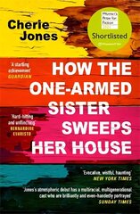 How the One-Armed Sister Sweeps Her House: Shortlisted for the 2021 Women's Prize for Fiction цена и информация | Фантастика, фэнтези | kaup24.ee