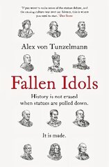 Fallen Idols: History is not erased when statues are pulled down. It is made. цена и информация | Книги об искусстве | kaup24.ee