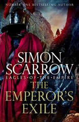 Emperor's Exile (Eagles of the Empire 19): The thrilling Sunday Times bestseller hind ja info | Fantaasia, müstika | kaup24.ee