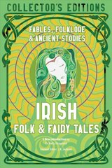 Irish Folk & Fairy Tales: Ancient Wisdom, Fables & Folkore цена и информация | Фантастика, фэнтези | kaup24.ee