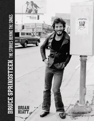 Bruce Springsteen: The Stories Behind the Songs Updated цена и информация | Книги об искусстве | kaup24.ee
