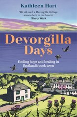 Devorgilla Days: finding hope and healing in Scotland's book town hind ja info | Elulooraamatud, biograafiad, memuaarid | kaup24.ee