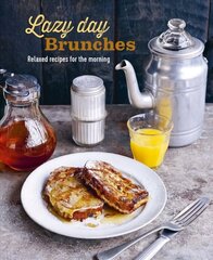 Lazy Day Brunches: Relaxed Recipes for the Morning hind ja info | Retseptiraamatud | kaup24.ee