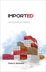 Imported: Locking in Africa's Value(s) hind ja info | Majandusalased raamatud | kaup24.ee