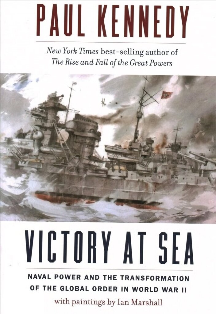 Victory at Sea: Naval Power and the Transformation of the Global Order in World War II цена и информация | Ajalooraamatud | kaup24.ee