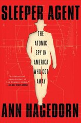 Sleeper Agent: The Atomic Spy in America Who Got Away цена и информация | Исторические книги | kaup24.ee