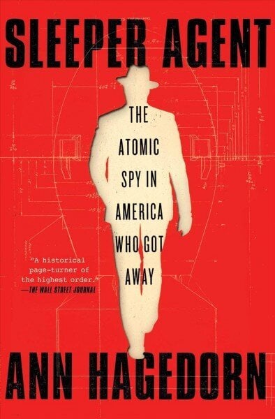 Sleeper Agent: The Atomic Spy in America Who Got Away цена и информация | Ajalooraamatud | kaup24.ee