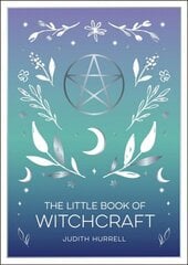 Little Book of Witchcraft: An Introduction to Magick and White Witchcraft hind ja info | Usukirjandus, religioossed raamatud | kaup24.ee