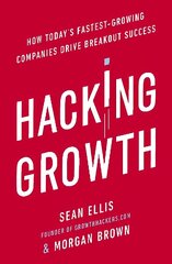 Hacking Growth: How Today's Fastest-Growing Companies Drive Breakout Success цена и информация | Самоучители | kaup24.ee