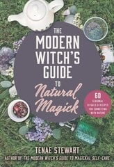 Modern Witch's Guide to Natural Magick: 60 Seasonal Rituals & Recipes for Connecting with Nature цена и информация | Самоучители | kaup24.ee