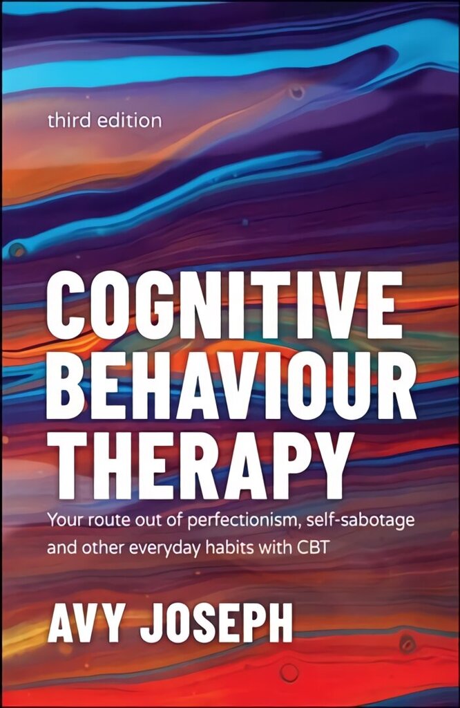 Cognitive Behaviour Therapy - Your Route out of Perfectionism, Self-Sabotage and Other Everyday Habits with CBT 3e: Your Route out of Perfectionism, Self-Sabotage and Other Everyday Habits with CBT 3rd Edition hind ja info | Eneseabiraamatud | kaup24.ee