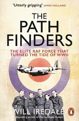 Pathfinders: The Elite RAF Force that Turned the Tide of WWII цена и информация | Исторические книги | kaup24.ee