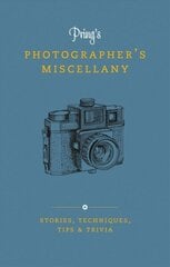 Pring's Photographer's Miscellany: Stories, Techniques, Tips & Trivia hind ja info | Fotograafia raamatud | kaup24.ee
