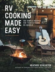 RV Cooking Made Easy: 100 Simply Delicious Recipes for Your Kitchen on Wheels цена и информация | Книги рецептов | kaup24.ee