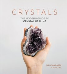 Crystals: The Modern Guide to Crystal Healing hind ja info | Eneseabiraamatud | kaup24.ee