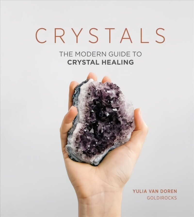 Crystals: The Modern Guide to Crystal Healing цена и информация | Eneseabiraamatud | kaup24.ee
