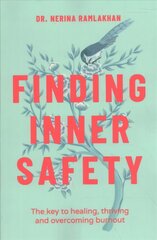 Finding Inner Safety: The Key to Healing, Thriving, and Overcoming Burnout цена и информация | Самоучители | kaup24.ee