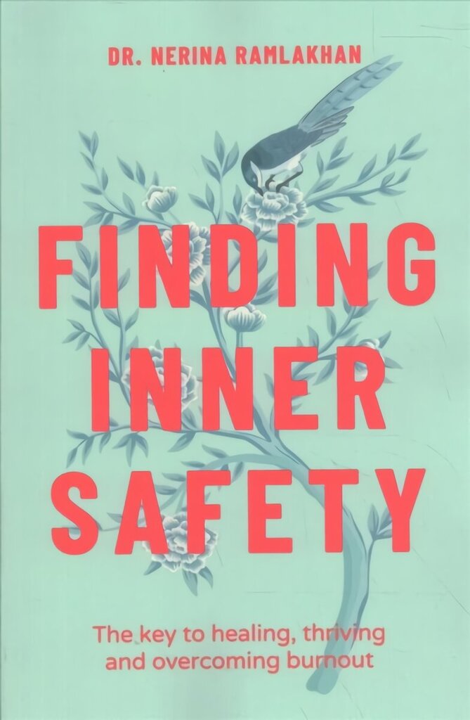 Finding Inner Safety: The Key to Healing, Thriving, and Overcoming Burnout цена и информация | Eneseabiraamatud | kaup24.ee