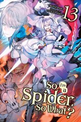 So I'm a Spider, So What?, Vol. 13 (light novel) hind ja info | Fantaasia, müstika | kaup24.ee