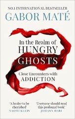 In the Realm of Hungry Ghosts: Close Encounters with Addiction hind ja info | Eneseabiraamatud | kaup24.ee