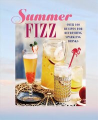 Summer Fizz: Over 100 Recipes for Refreshing Sparkling Drinks цена и информация | Книги рецептов | kaup24.ee