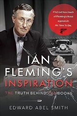 Ian Fleming's Inspiration: The Truth Behind the Books цена и информация | Фантастика, фэнтези | kaup24.ee