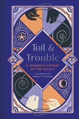 Toil and Trouble : A Women's History of the Occult цена и информация | Исторические книги | kaup24.ee