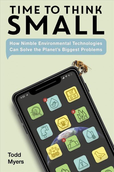 Aeg mõelda väikestele: kuidas nutikad keskkonnatehnoloogiad suudavad lahendada planeedi suurimaid probleeme hind ja info | Ühiskonnateemalised raamatud | kaup24.ee