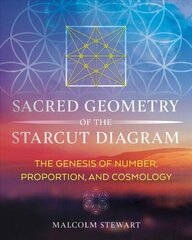 Sacred Geometry of the Starcut Diagram: The Genesis of Number, Proportion, and Cosmology 2nd Edition, New Edition of Patterns of Eternity цена и информация | Книги по социальным наукам | kaup24.ee