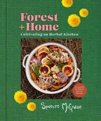 Forest plus Home: Cultivating an Herbal Kitchen цена и информация | Книги рецептов | kaup24.ee
