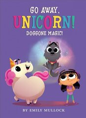 Doggone Magic! (Go Away, Unicorn! Book 2) цена и информация | Книги для малышей | kaup24.ee
