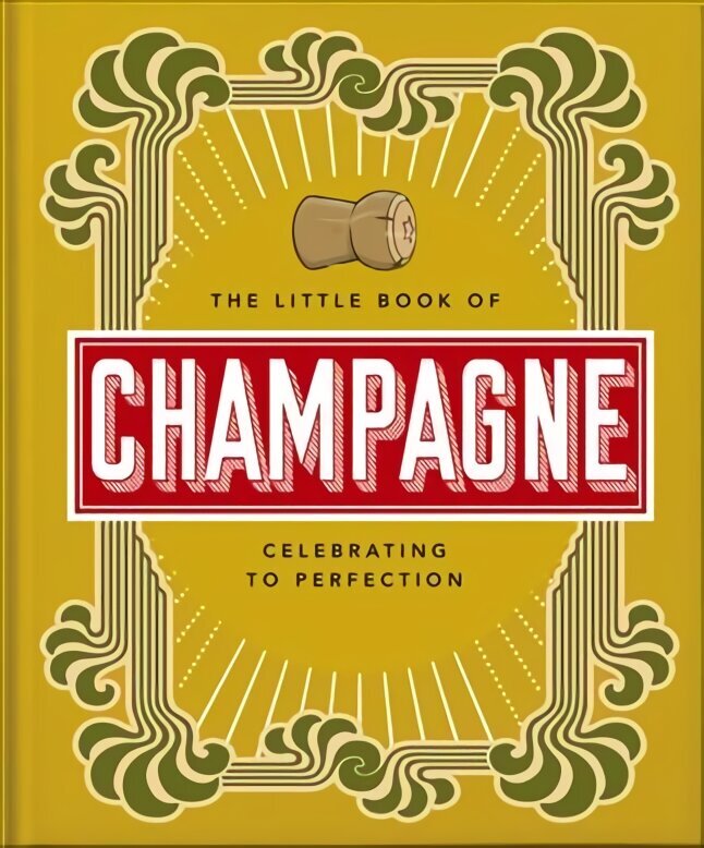 Little Book of Champagne: A Bubbly Guide to the World's Most Famous Fizz! hind ja info | Retseptiraamatud  | kaup24.ee