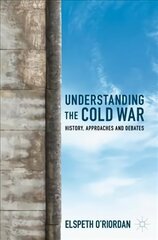 Understanding the Cold War: History, Approaches and Debates 1st ed. 2023 цена и информация | Исторические книги | kaup24.ee